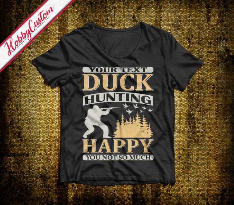 Duck hunting happy you not so much customize t-shirt