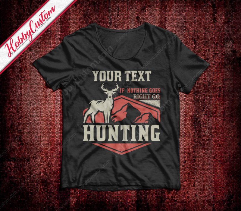 If nothing goes right go hunting vintage style customize t-shirt