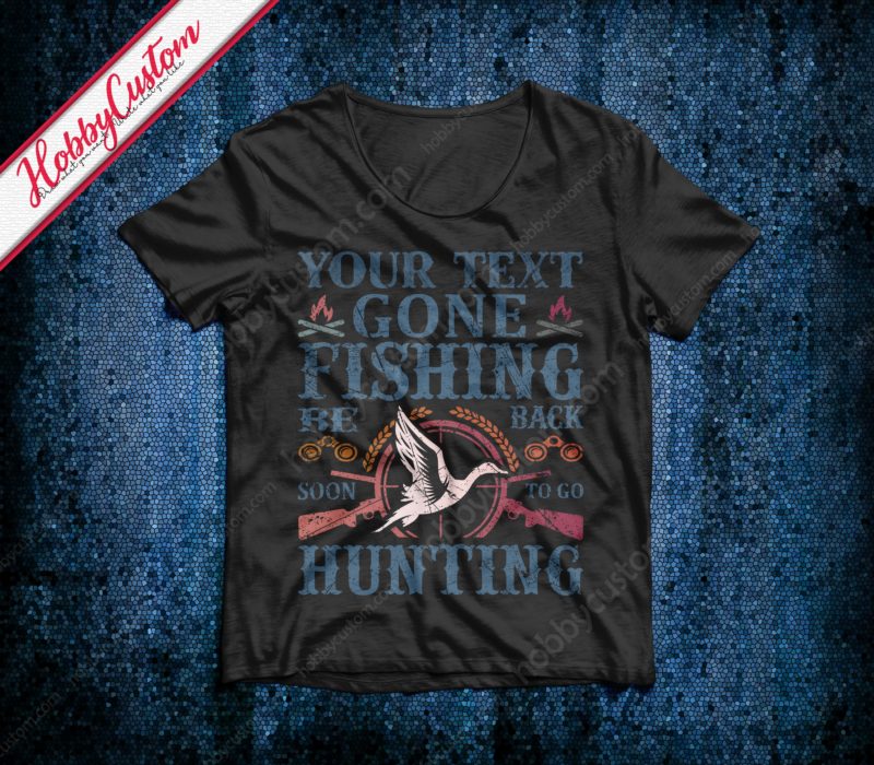 Gone fishing be back soon to go hunting customize t-shirt