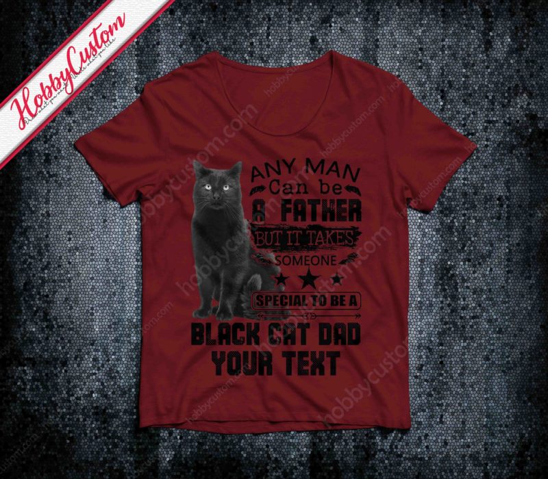 Gift father's day for black cat dad customize t-shirt