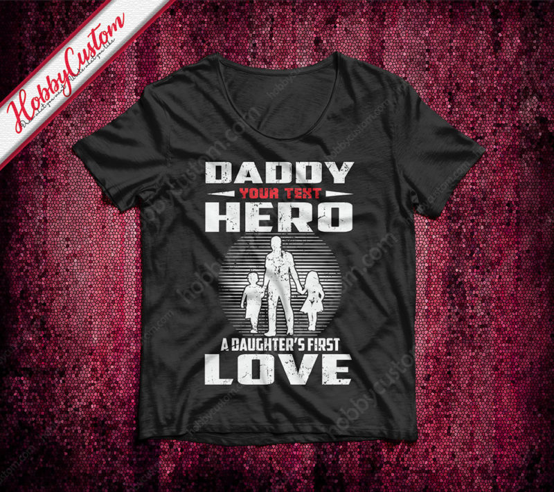 Daddy hero a daughter's first love customize t-shirt