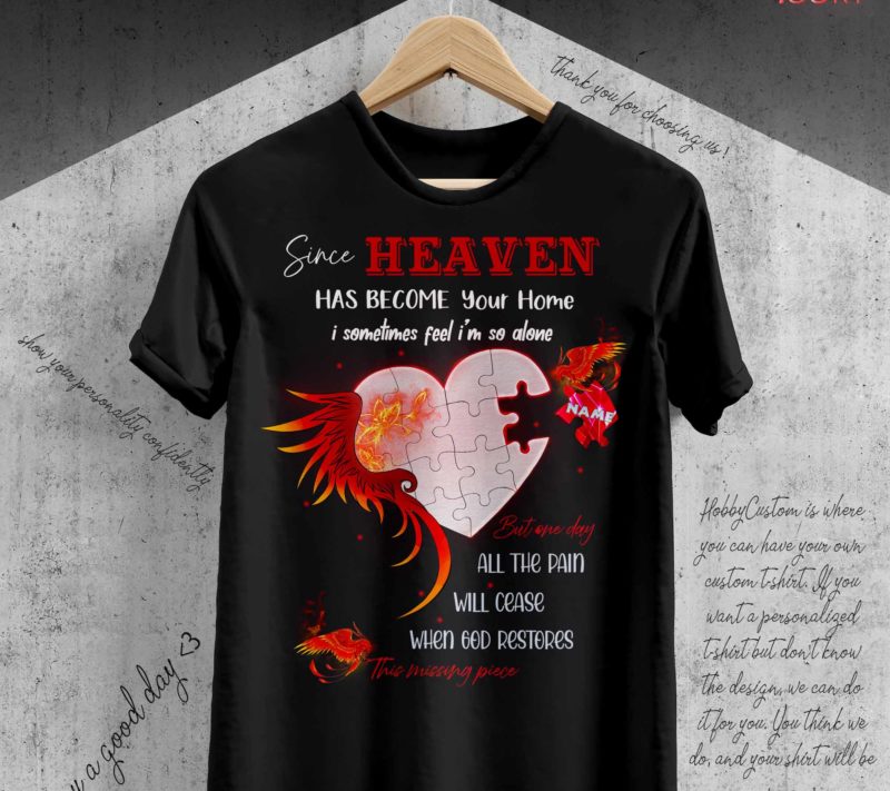 (Phoenix nirvana) Since heaven has become your home - love in heaven, customize t-shirt